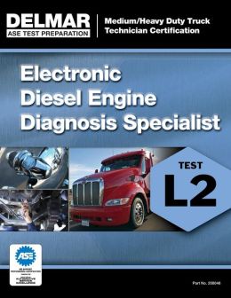 ASE Test Preparation Manual - Electronic Diesel Engine Diagnosis Specialist (L2)