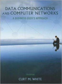 Data Communications and Computer Networks: A Business User's Approach