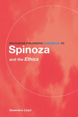 Routledge Philosophy GuideBook to Spinoza and the Ethics Genevieve Lloyd