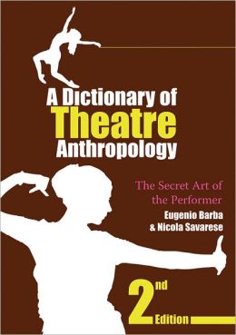 A Dictionary of Theatre Anthropology: The Secret Art of the Performer
