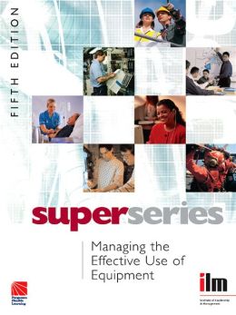Managing the Effective Use of Equipment Super Series, Institute Of Leadershipmana