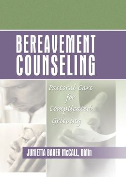 Bereavement Counseling: Pastoral Care for Complicated Grieving Harold G Koenig and Junietta B Mccall