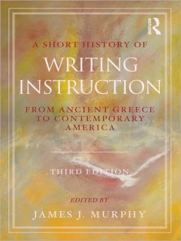 A Short History of Writing Instruction: From Ancient Greece to Contemporary America