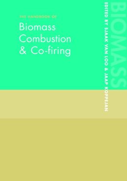 The Handbook of Biomass Combustion and Co-firing Sjaak van Loo and Jaap Koppejan