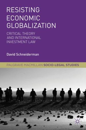 Resisting Economic Globalization: Critical Theory and International Investment Law