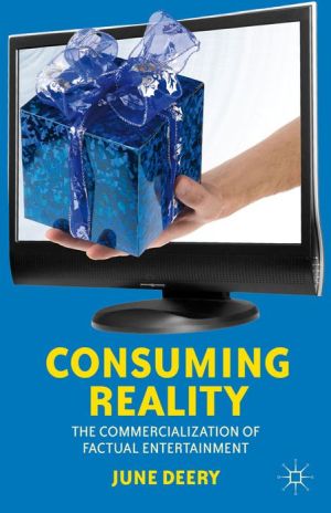 Consuming Reality: The Commercialization of Factual Entertainment