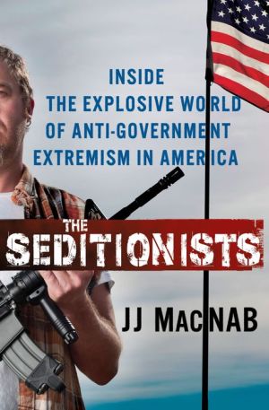 The Seditionists: Inside the Explosive World of Anti-Government Extremism in America