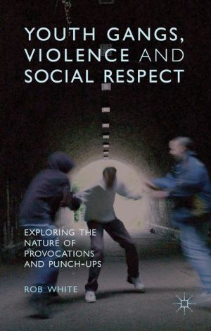 Youth Gangs, Violence and Social Respect: Exploring the Nature of Provocations and Punch-Ups