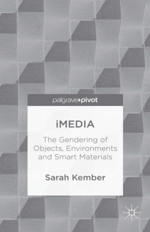 iMedia: The Gendering of Objects, Environments and Smart Materials
