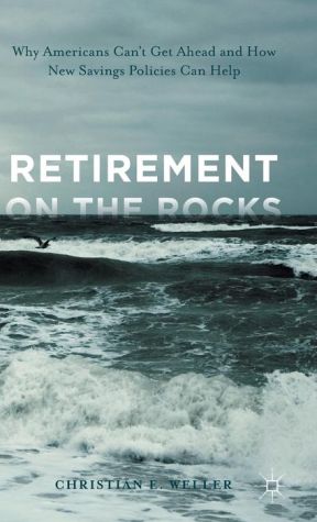 Retirement on the Rocks: Why Americans Can't Get Ahead and How New Savings Policies Can Help