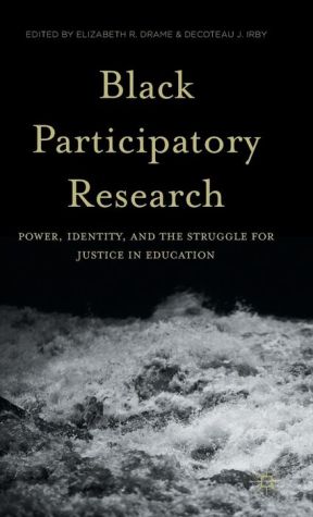 Black Participatory Research: Power, Identity, and the Struggle for Justice in Education
