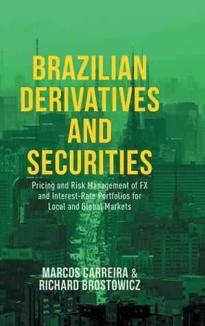 Brazilian Derivatives and Securities: Pricing and Risk Management of FX and Interest-Rate Portfolios for Local and Global Markets