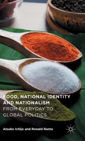 Food, National Identity and Nationalism: From Everyday to Global Politics