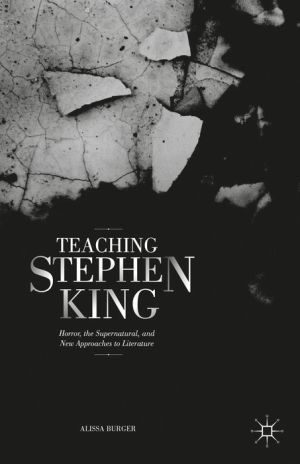 Teaching Stephen King: Horror, the Supernatural, and New Approaches to Literature