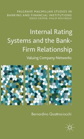 Internal Rating Systems and the Bank-Firm Relationship: Valuing Company Networks