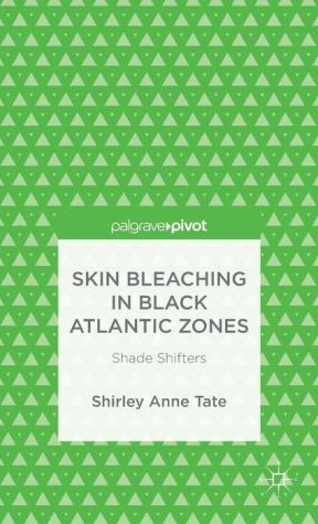 Skin Bleaching in Black Atlantic Zones: Shade Shifters