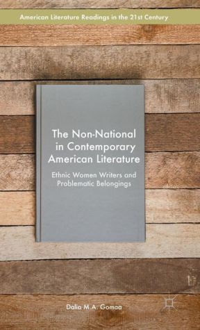 The Non-National in Contemporary American Literature: Ethnic Women Writers and Problematic Belongings
