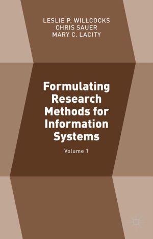 Formulating Research Methods for Information Systems: Volume 1