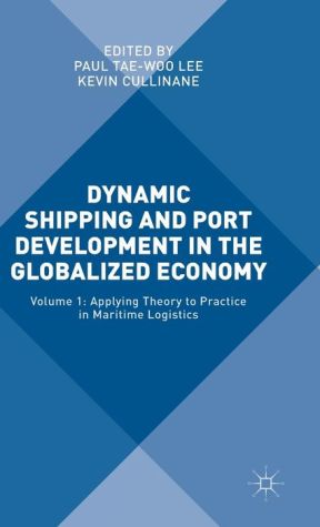Dynamic Shipping and Port Development in the Globalized Economy: Volume 1: Applying Theory to Practice in Maritime Logistics