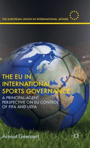 The EU in International Sports Governance: A Principal-Agent Perspective on EU Control of FIFA and UEFA
