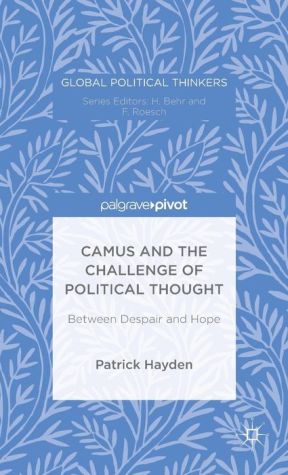 Camus and the Challenge of Political Thought: Between Despair and Hope