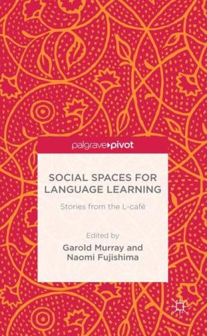 Social Spaces for Language Learning: Stories from the L-cafe