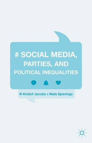 I'Social Media, Parties, and Political Inequalities