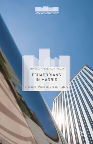 Ecuadorians in Madrid: Migrants' Place in Urban History