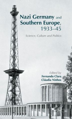 Nazi Germany and Southern Europe, 1933-45: Science, Culture and Politics