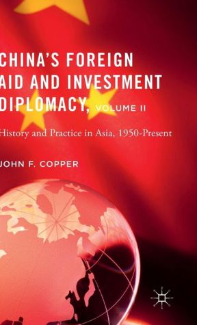 China's Foreign Aid and Investment Diplomacy, Volume II: History and Practice in Asia, 1950-Present