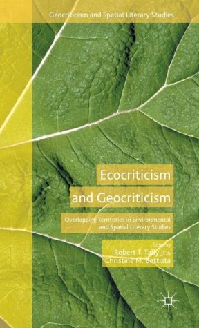 Ecocriticism and Geocriticism: Overlapping Territories in Environmental and Spatial Literary Studies