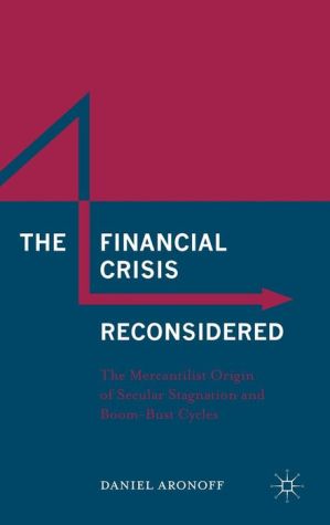The Financial Crisis Reconsidered: The Mercantilist Origin of Secular Stagnation and Boom-Bust Cycles