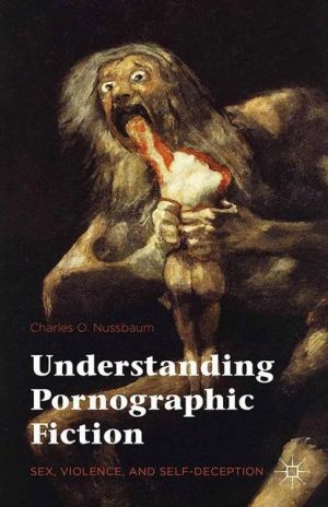 Understanding Pornographic Fiction: Sex, Violence, and Self-Deception