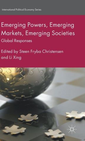 Emerging Powers, Emerging Markets, Emerging Societies: Global Responses