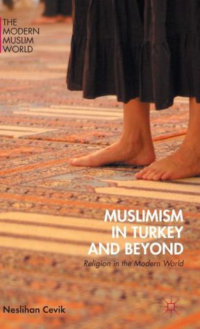 Muslimism in Turkey and Beyond: Religion in the Modern World