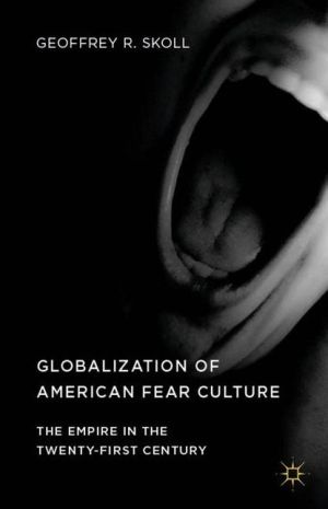 Globalization of American Fear Culture: The Empire in the Twenty-First Century