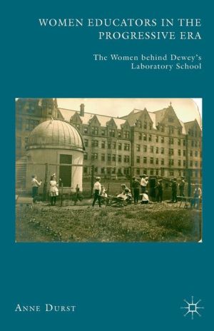 Women Educators in the Progressive Era: The Women behind Dewey's Laboratory School