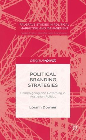 Political Branding Strategies: Campaigning and Governing in Australian Politics
