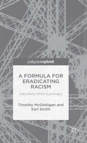 A Formula for Eradicating Racism: Debunking White Supremacy