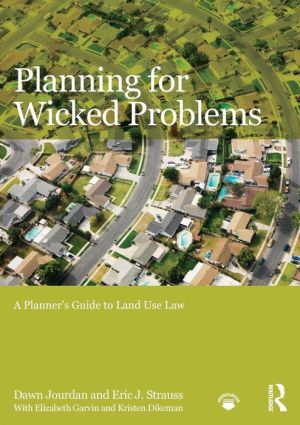 Planning for Wicked Problems: A Planner's Guide to Land Use Law