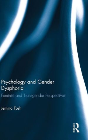 Psychology and Gender Dysphoria: Feminist and Transgender Perspectives