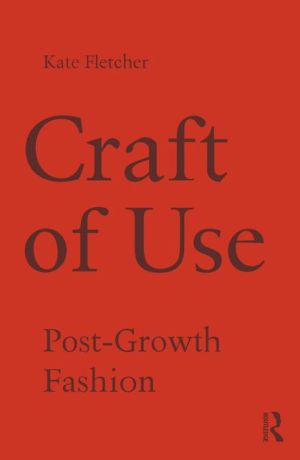 Craft of Use: Post-growth Fashion
