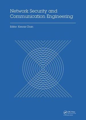 Network Security and Communication Engineering: Proceedings of the 2014 International Conference on Network Security and Communication Engineering (NSCE 2014), Hong Kong, December 25-26, 2014