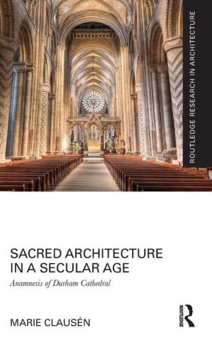 Sacred Architecture in a Secular Age: Anamnesis of Durham Cathedral