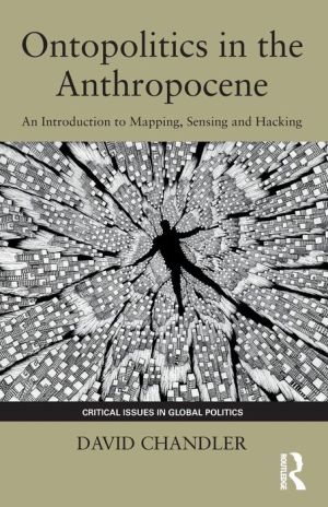 Ontopolitics in the Anthropocene: An Introduction to Mapping, Sensing and Hacking