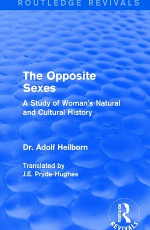 The Opposite Sexes: A Study of Woman's Natural and Cultural History