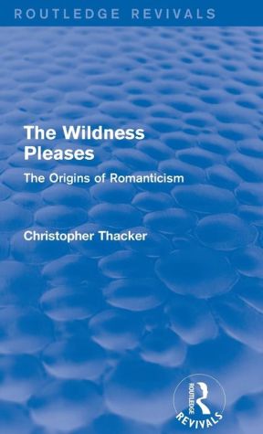 The Wildness Pleases: The Origins of Romanticism