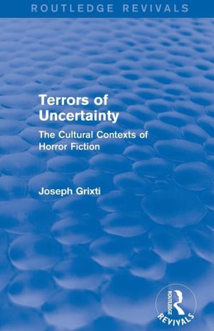 Terrors of Uncertainty (Routledge Revivals): The Cultural Contexts of Horror Fiction