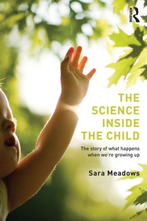 The Science inside the Child: The story of what happens when we're growing up