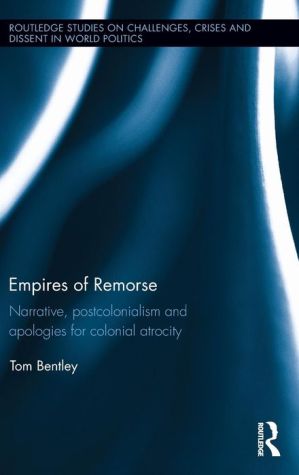 Empires of Remorse: Narrative, postcolonialism and apologies for colonial atrocity